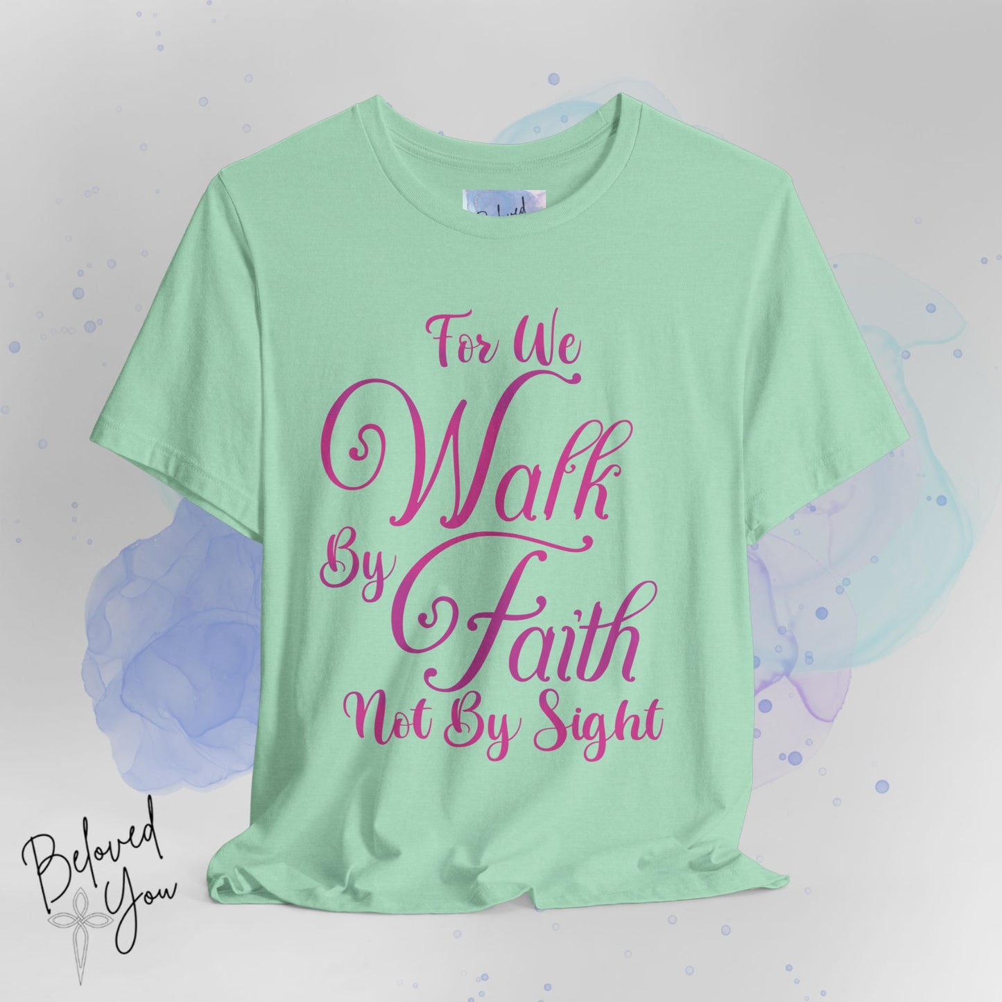 "For We Walk By Faith Not By Sight" - Inspirational Faith T-Shirt