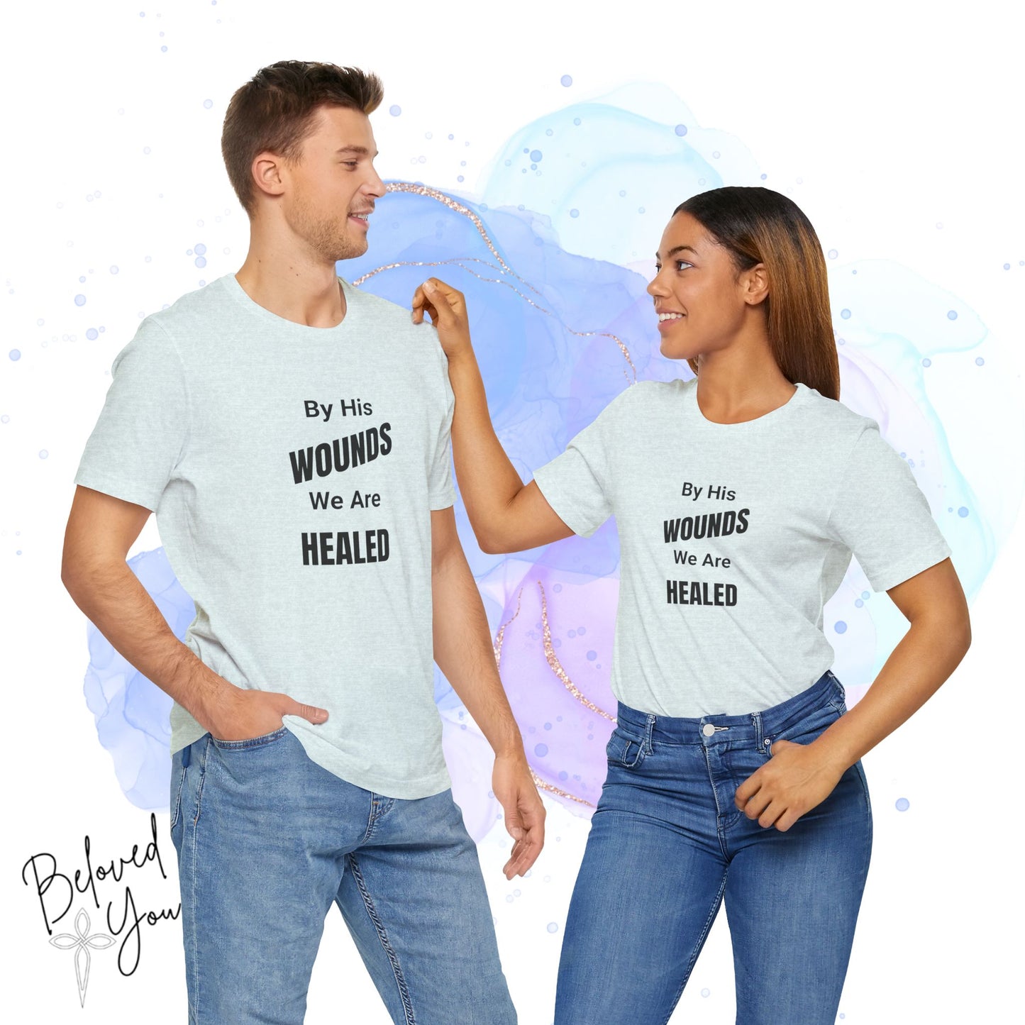 "By His Wounds We Are Healed" - Unisex Tee