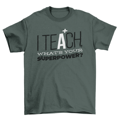 teach quote t-shirt