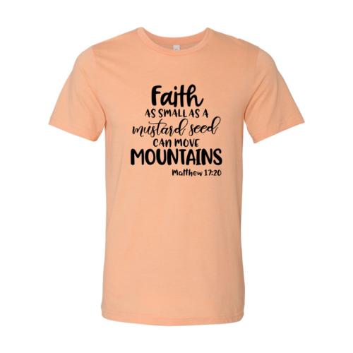 Faith As Small As A Mustard Seed Shirt