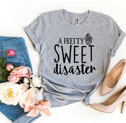 A Pretty Sweet disaster T-shirt