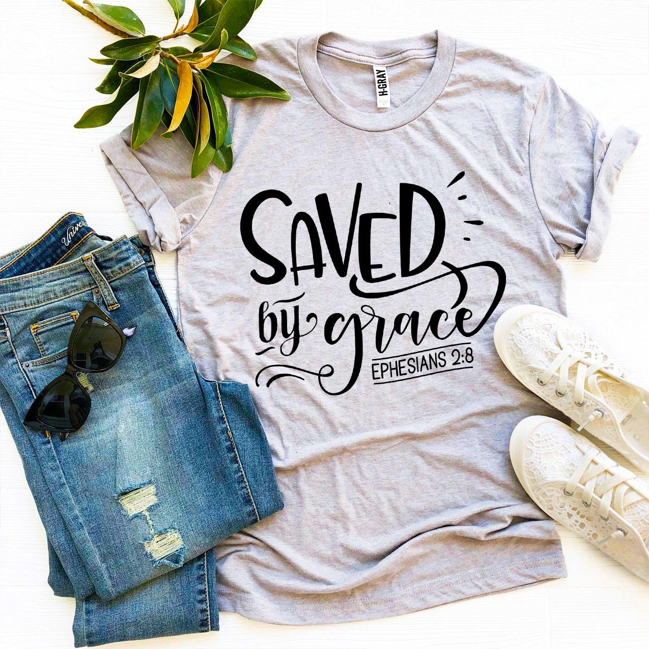 Saved By Grace Ephesians 2:8 T-shirt