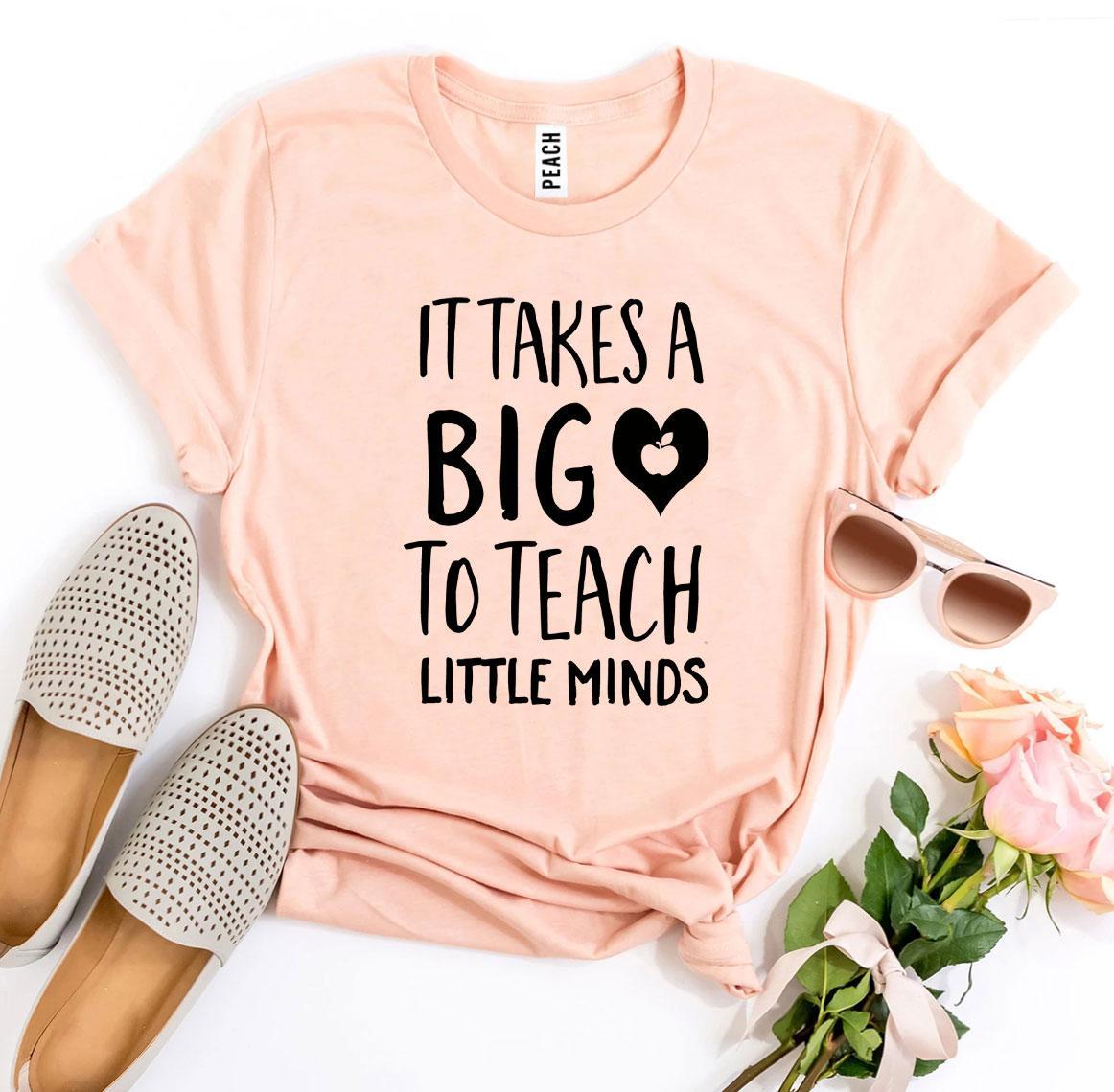 It Takes a Big Heart To Teach Little Minds T-shirt