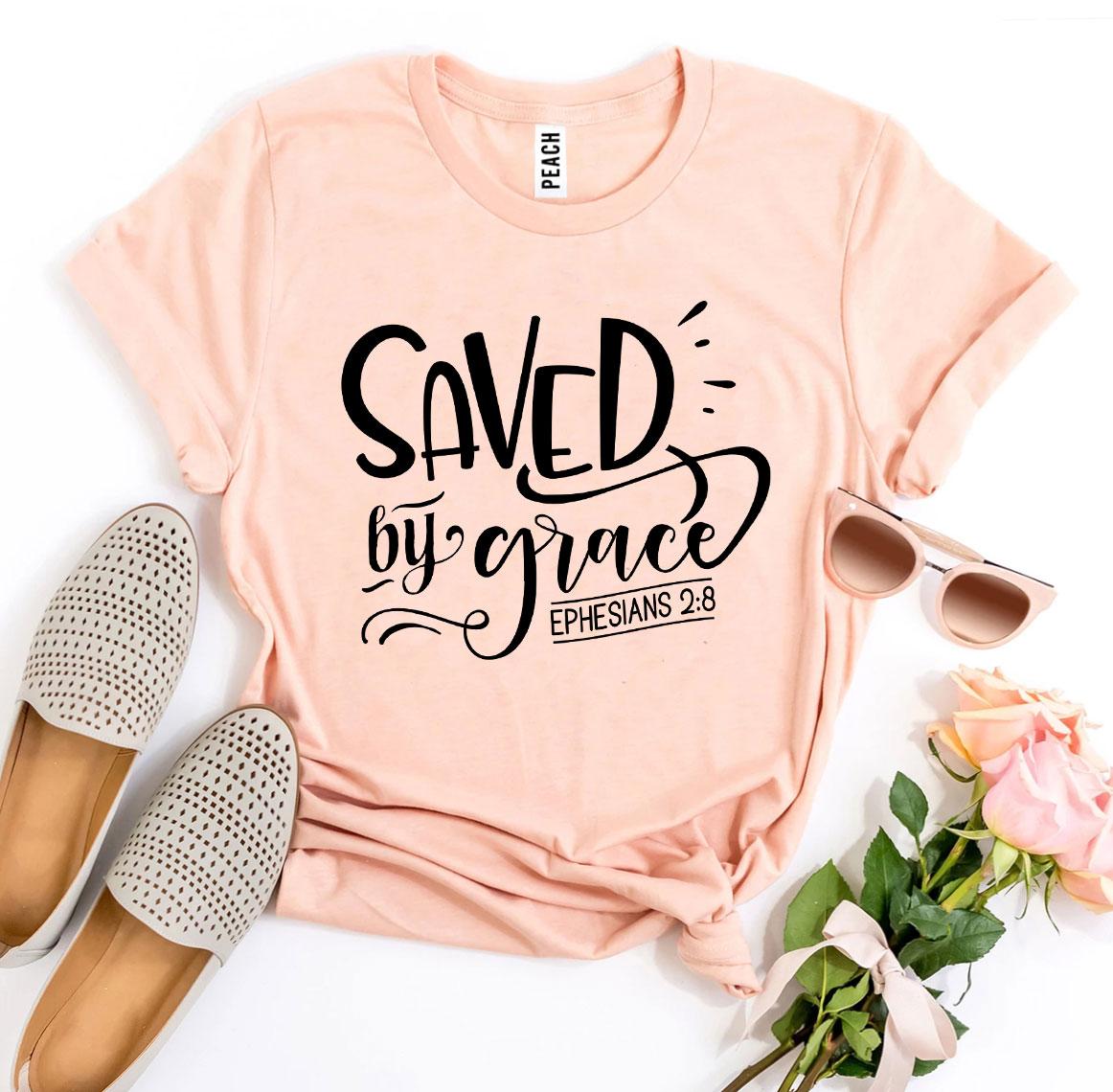 Saved By Grace Ephesians 2:8 T-shirt