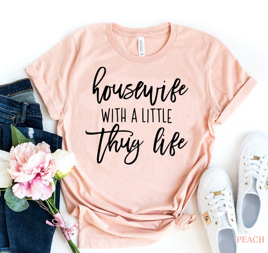 Housewife With A Little Thug Life T-shirt