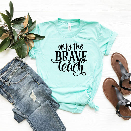 Only Brave Teach Shirt